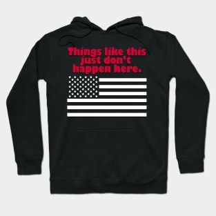 Things like this just don't happen here. Hoodie